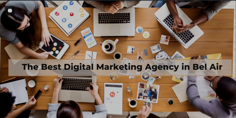 The Best Digital Marketing Agency in Bel Air