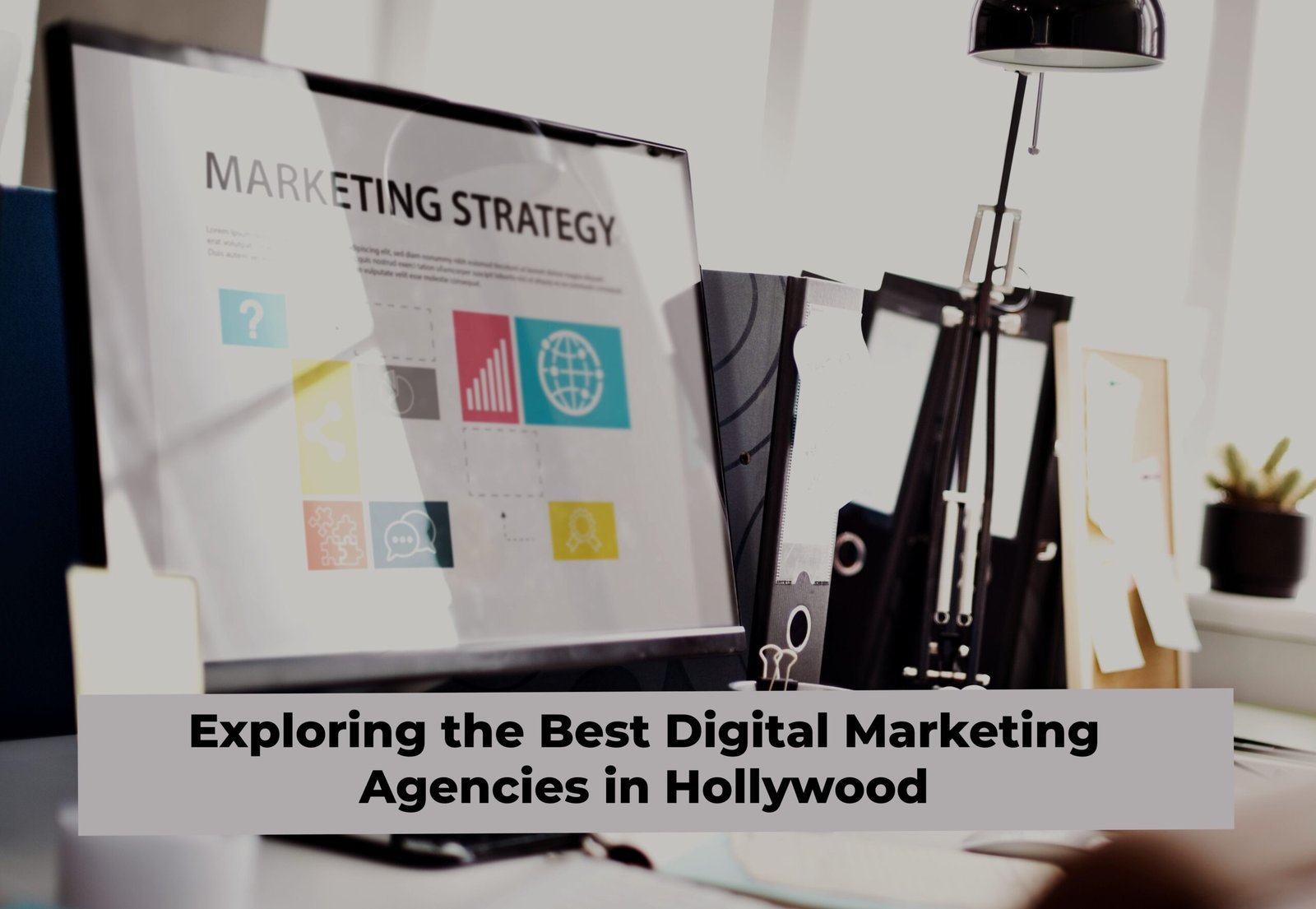 Exploring the Best Digital Marketing Agencies in Hollywood
