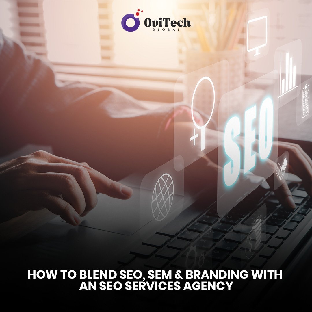 How to Blend SEO, SEM &#038; Branding with an Seo Services Agency
